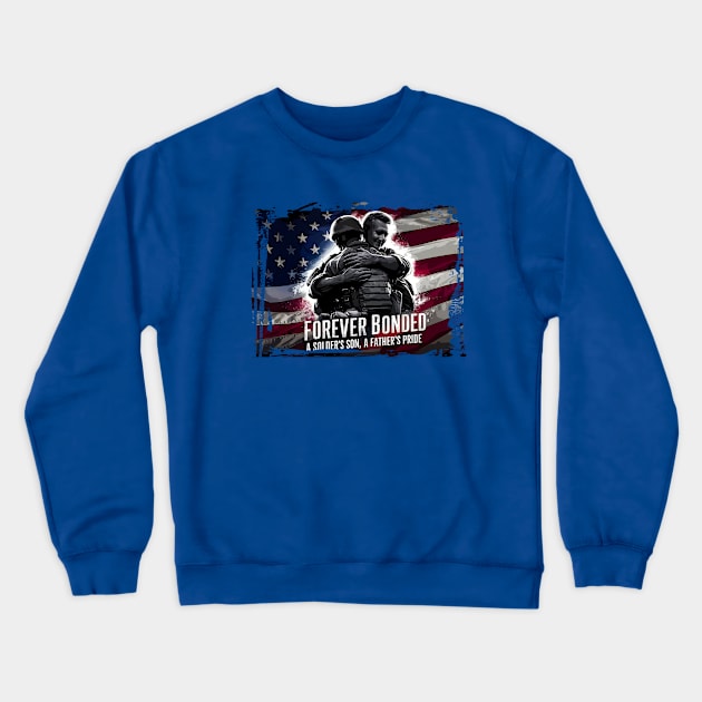 Forever Bonded a soldier's son , a father's pride | Veteran son Father's day Crewneck Sweatshirt by T-shirt US